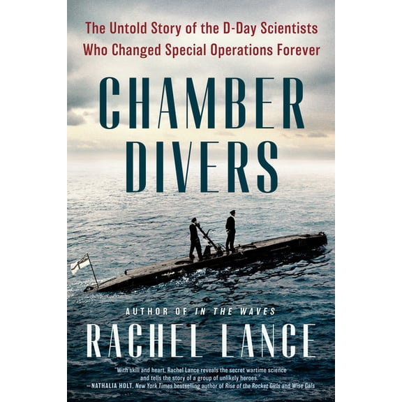 Chamber Divers: The Untold Story of the D-Day Scientists Who Changed Special Operations Forever, (Paperback)