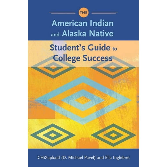 The American Indian and Alaska Native Student's Guide to College Success, (Hardcover)