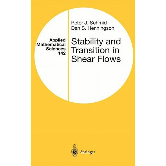 Applied Mathematical Sciences Stability and Transition in Shear Flows, Book 142, (Hardcover)