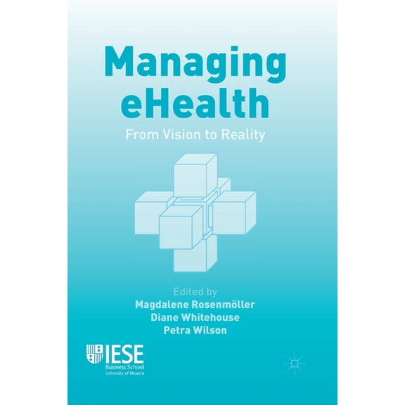 Iese Business Collection Managing eHealth: From Vision to Reality, (Paperback)
