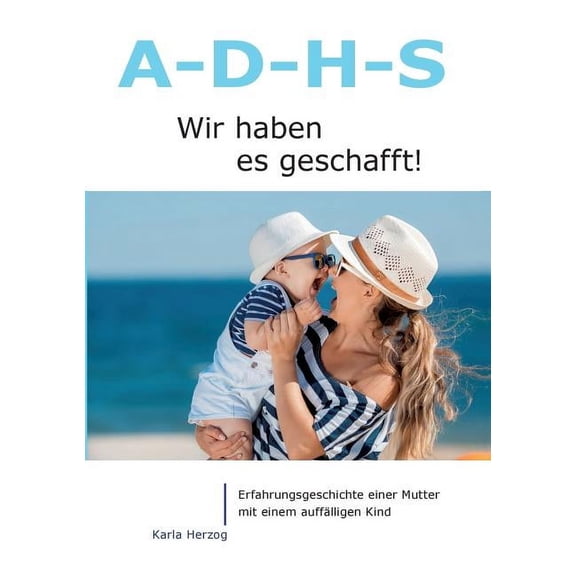 A - D - H - S: Wir haben es geschafft!, (Paperback)