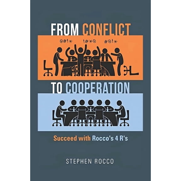 From Conflict to Cooperation: Succeed with Rocco's 4 R's, (Paperback)