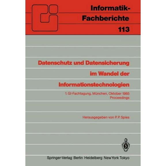Informatik-Fachberichte Datenschutz Und Datensicherung Im Wandel Der Informationstechnologien: 1.Gi-Fachtagung MÃ¼nchen, 30. Und 31. Oktober 1985, Book 113, (Paperback)