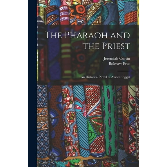 The Pharaoh and the Priest; an Historical Novel of Ancient Egypt, (Paperback)