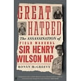 thumbnail image 2 of Great Hatred: The Assassination of Field Marshal Sir Henry Wilson MP, (Hardcover), 2 of 3