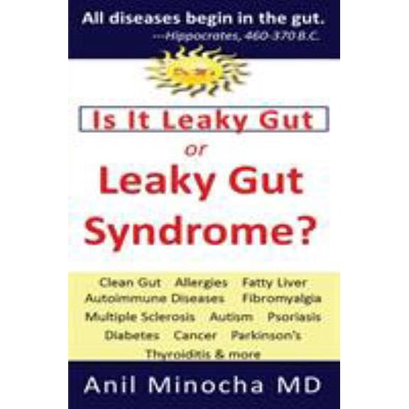Pre-Owned Is It Leaky Gut or Leaky Gut Syndrome: Clean Gut, Allergies, Fatty Liver, Autoimmune Diseases, Fibromyalgia, Multiple Sclerosis, Autism, Psoriasis, Di