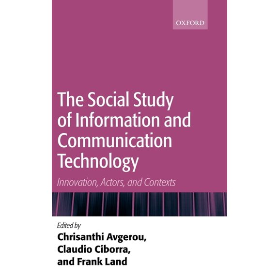 The Social Study of Information and Communication Technology: Innovation, Actors, and Contexts, (Hardcover)