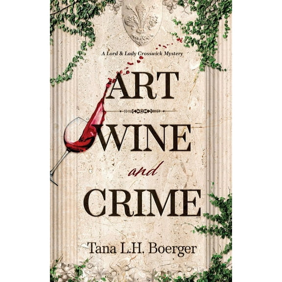 A Lord and Lady Crosswick Mystery Art, Wine, and Crime, Book 2, (Paperback)