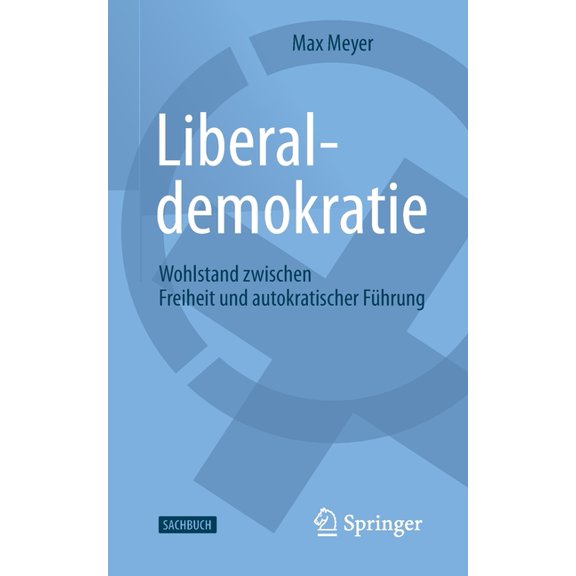 Liberaldemokratie: Wohlstand Zwischen Freiheit Und Autokratischer Führung, (Paperback)