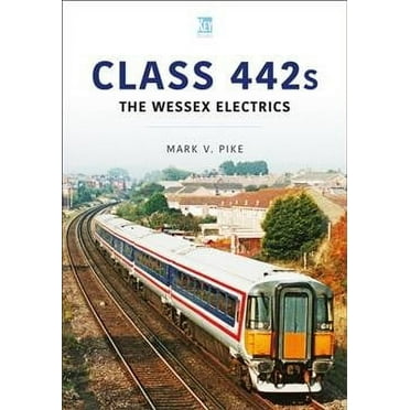 Britain's Railways: Class 442s: The Wessex Electrics (Paperback)
