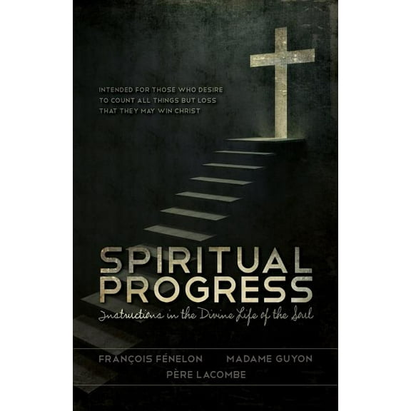 Spiritual Progress: Instructions in the Divine Life of the Soul (Paperback)