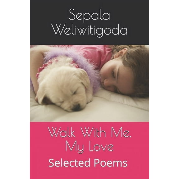 Walk With Me, My Love Selected Poems (Paperback)