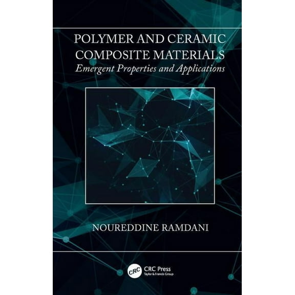 Polymer and Ceramic Composite Materials: Emergent Properties and Applications, (Hardcover)