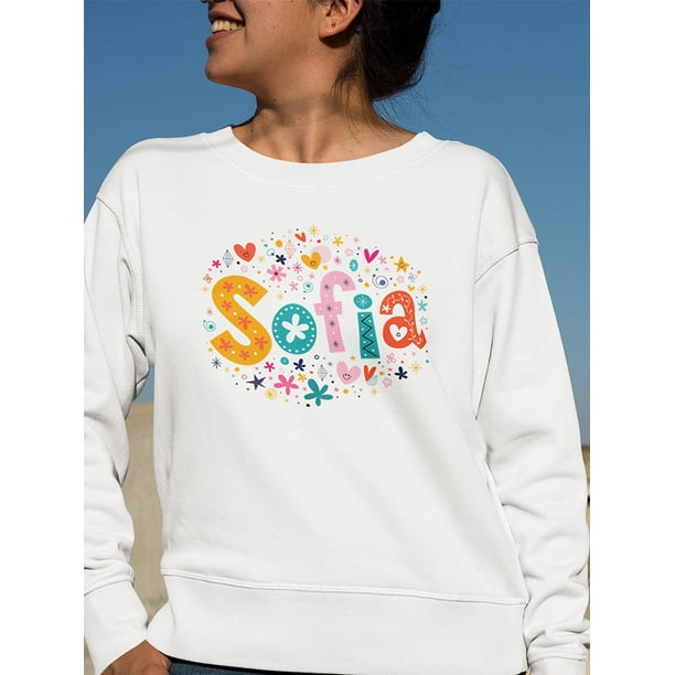 Smartprints Sofia Name Sweatshirt Women S Image By Shutterstock Walmart Com Walmart Com