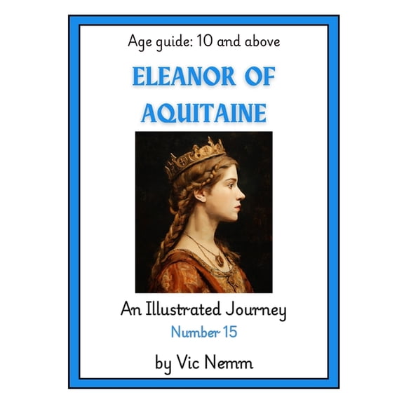 Illustrated Journey Eleanor of Aquitaine (An Illustrated Journey Number 15): History, Book 15, (Paperback)