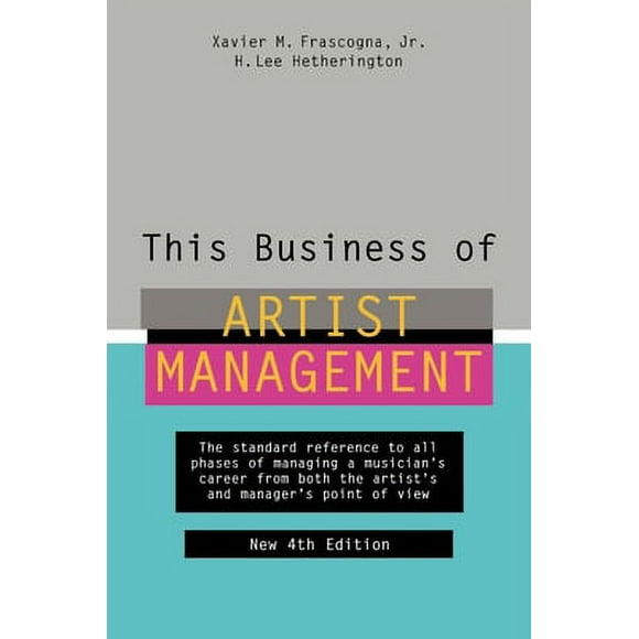Pre-Owned This Business of Artist Management: The Standard Reference to All Phases of Managing a Musician's Career from Both the Artist's and Manager's Point of (Hardcover) 0823076881 9780823076888