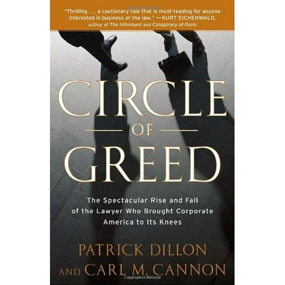 Pre-Owned Circle of Greed: The Spectacular Rise and Fall of the Lawyer Who Brought Corporate America to Its Knees (Paperback) 0767929950 9780767929950