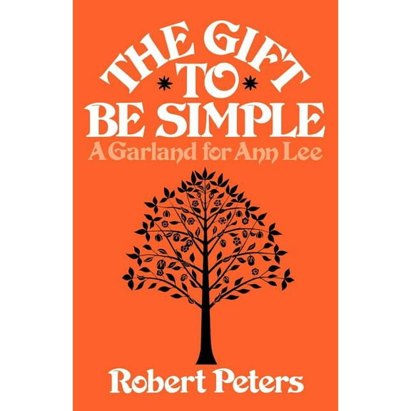 The Gift to Be Simple: A Garland for Ann Lee, (Paperback)