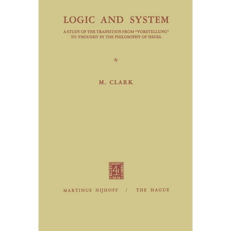 UPC: 9789401502405 | Logic and System: A Study of the Transition from Vorstellung to Thought in the Philosophy of Hegel (Paperback)