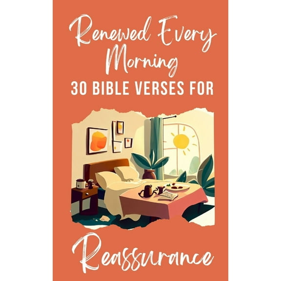 Renewed Every Morning 30 Bible Verses For Reassurance, (Paperback)