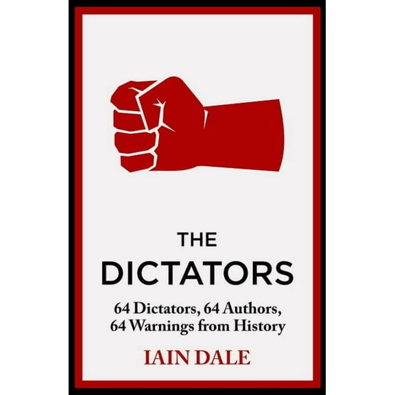 The Dictators: 64 Dictators, 64 Authors, 64 Warnings from History, (Hardcover)