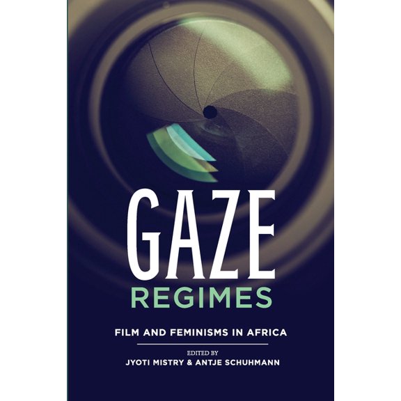 Gaze Regimes: Film and Feminisms in Africa, (Paperback)