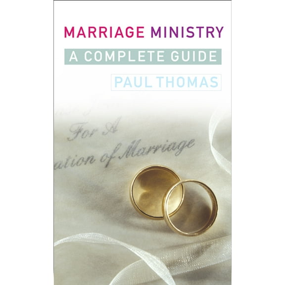 Marriage Ministry: A Complete Guide, (Paperback)