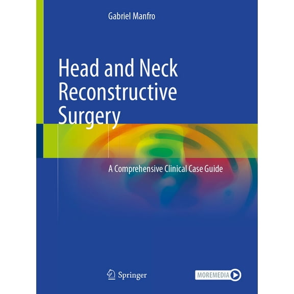 Head and Neck Reconstructive Surgery: A Comprehensive Clinical Case Guide, (Hardcover)