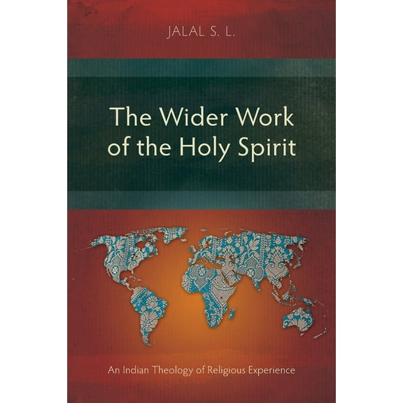 Studies in Theology The Wider Work of the Holy Spirit: An Indian Theology of Religious Experience, (Paperback)