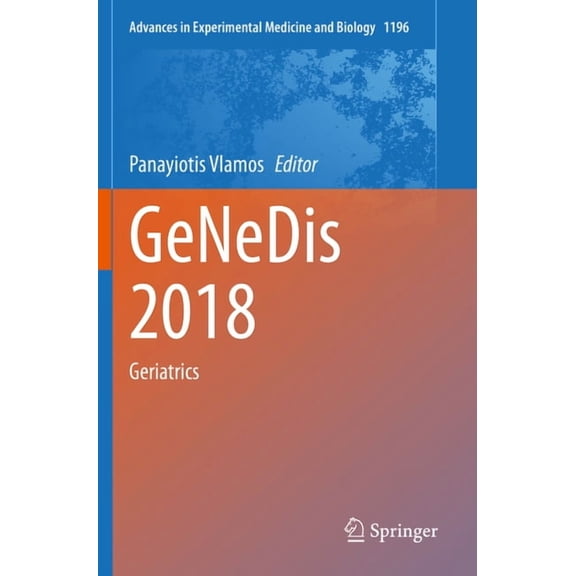 Advances in Experimental Medicine and Bi Genedis 2018: Geriatrics, Book 1196, (Paperback)