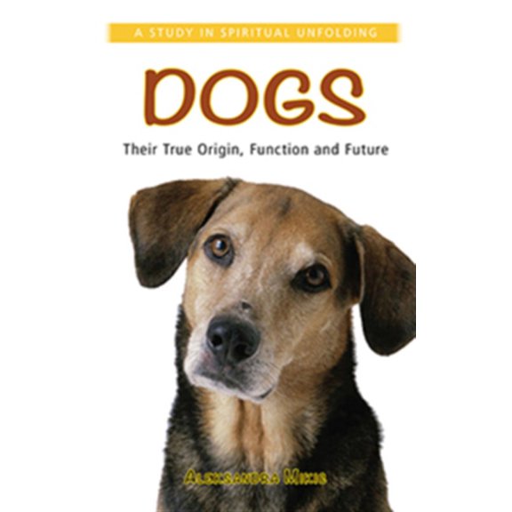 Pre-Owned Dogs: Their True Origin, Function and Future: A Study in Spiritual Unfolding Paperback