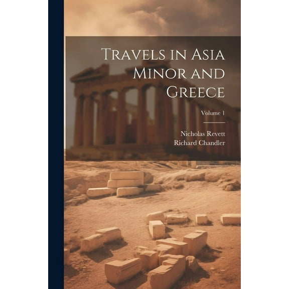 Travels in Asia Minor and Greece; Volume 1 (Paperback)