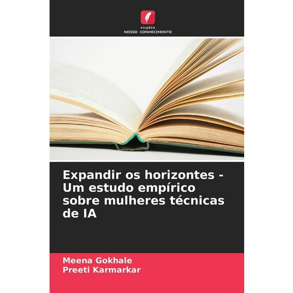Expandir os horizontes - Um estudo empÃrico sobre mulheres técnicas de IA, (Paperback)