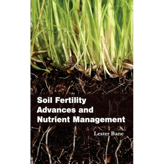 Soil Fertility Advances and Nutrient Management, (Hardcover)