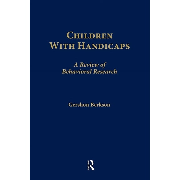 Children With Handicaps: A Review of Behavioral Research, (Hardcover)