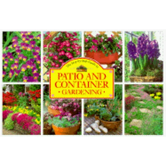 Step-By-Step Guide to Creative: Patio and Container Gardening (Hardcover)
