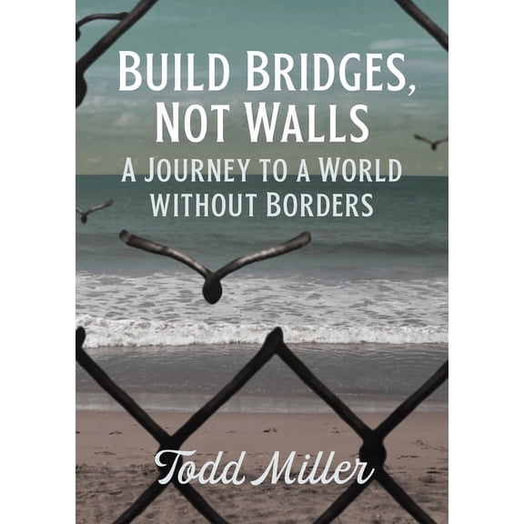 City Lights Open Media Build Bridges, Not Walls: A Journey to a World Without Borders, (Paperback)