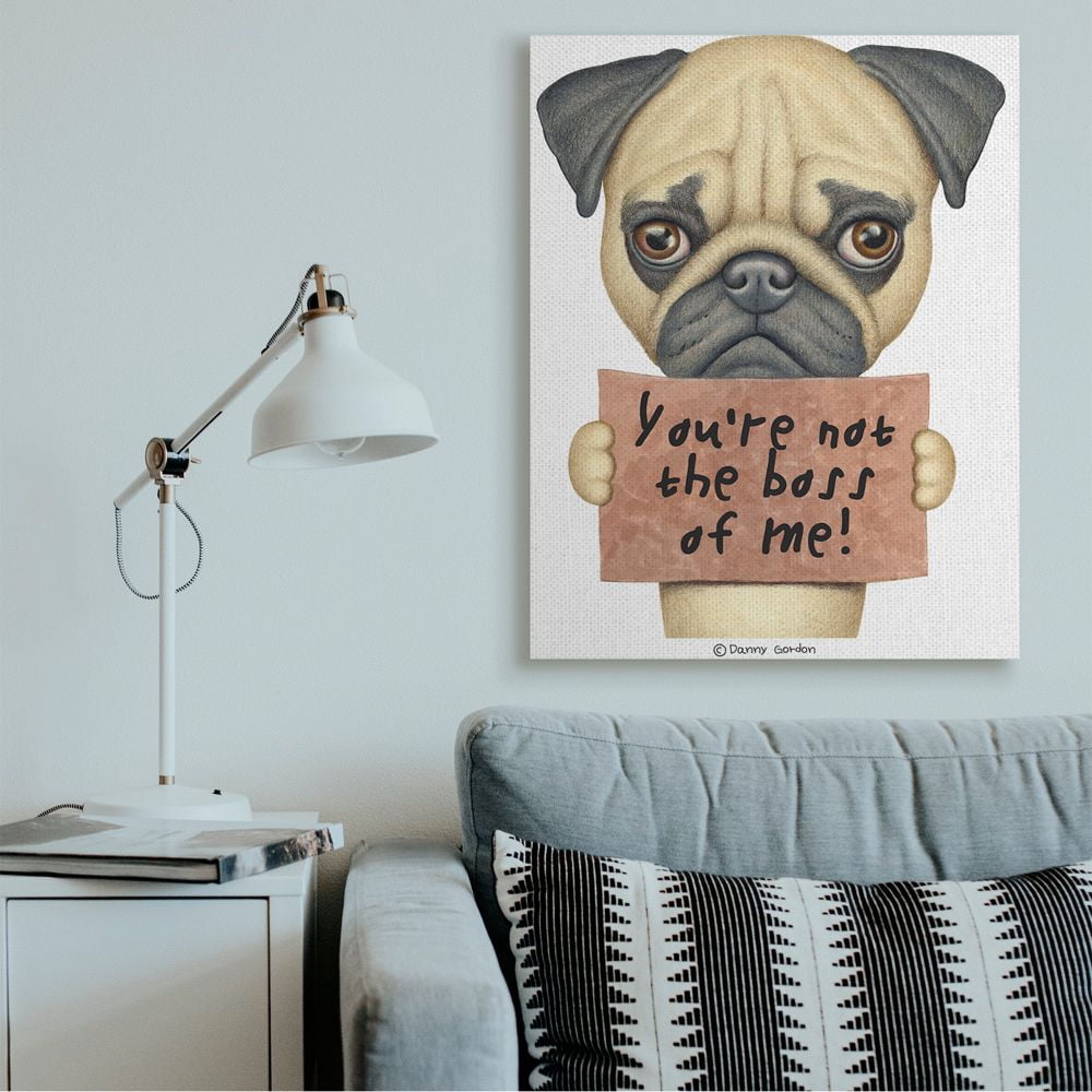 Stupell Industries You're Not the Boss of Me Quote Pug Dog Humor Canvas Wall Art Design by Danny Gordan