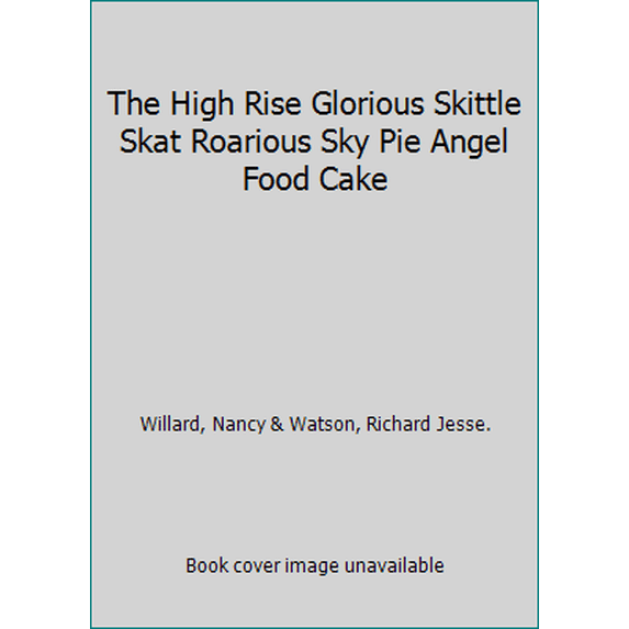 Pre-Owned The High Rise Glorious Skittle Skat Roarious Sky Pie Angel Food Cake (Hardcover) 0886192943 9780886192945
