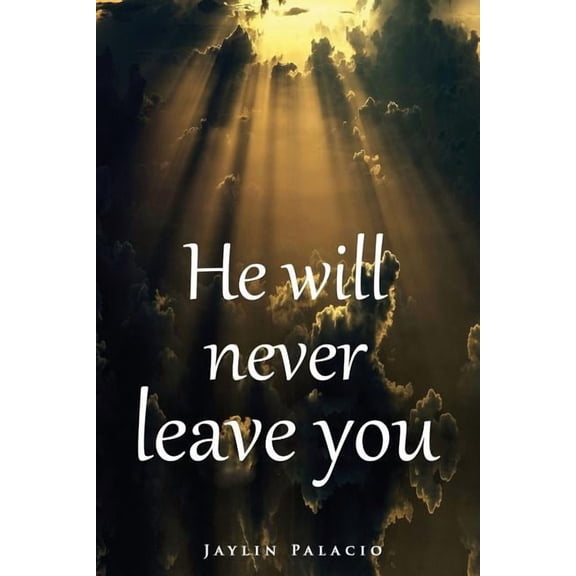He Will Never Leave You (Paperback)