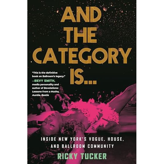 Pre-Owned And the Category Is.: Inside New York's Vogue, House, and Ballroom Community (Paperback) 0807007323 9780807007327