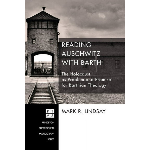 Princeton Theological Monograph: Reading Auschwitz with Barth (Paperback)