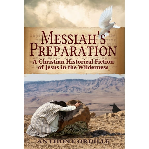 Messiah's Preparation: A Christian Historical Fiction of Jesus in the Wilderness, (Hardcover)