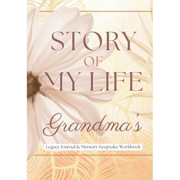 Pre-Owned Story of My Life: Grandma's: Legacy Journal & Memory Keepsake Workbook