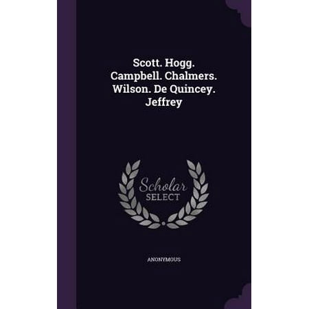- Scott. Hogg. Campbell. Chalmers. Wilson. de Quincey. Jeffrey
