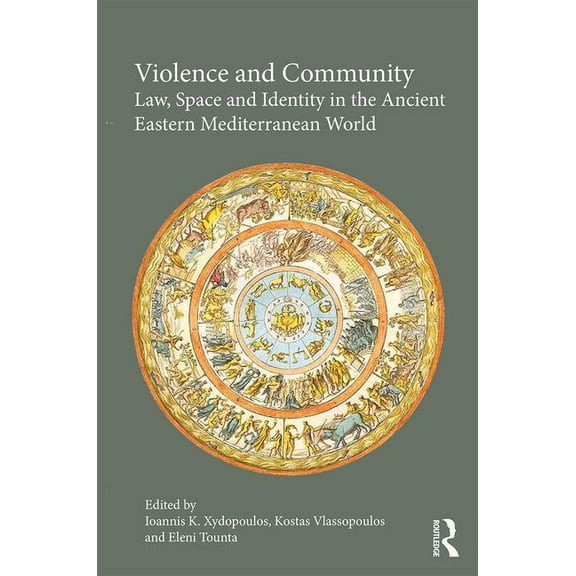 Violence and Community: Law, Space and Identity in the Ancient Eastern Mediterranean World, (Hardcover)