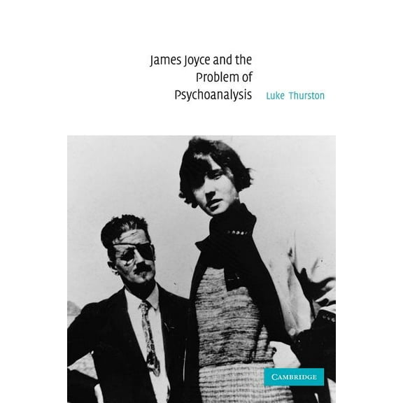 James Joyce and the Problem of Psychoanalysis, (Paperback)