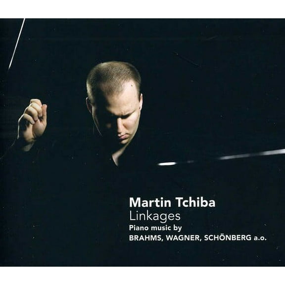 Martin Tchiba - Linkages: Piano Music By Brahms Wagner Schonberg - Music & Performance - CD