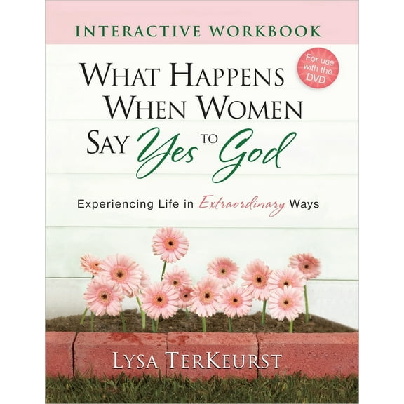 Pre-Owned What Happens When Women Say Yes to God Interactive Workbook: Experiencing Life in Extraordinary Ways (Paperback) 0736928944 9780736928946