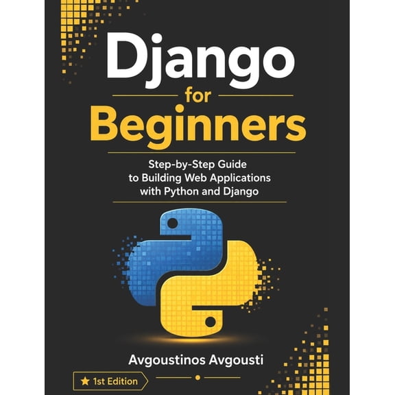 Django for Beginners: Step by Step Guide to Building Web Applications with Python and Django, (Paperback)